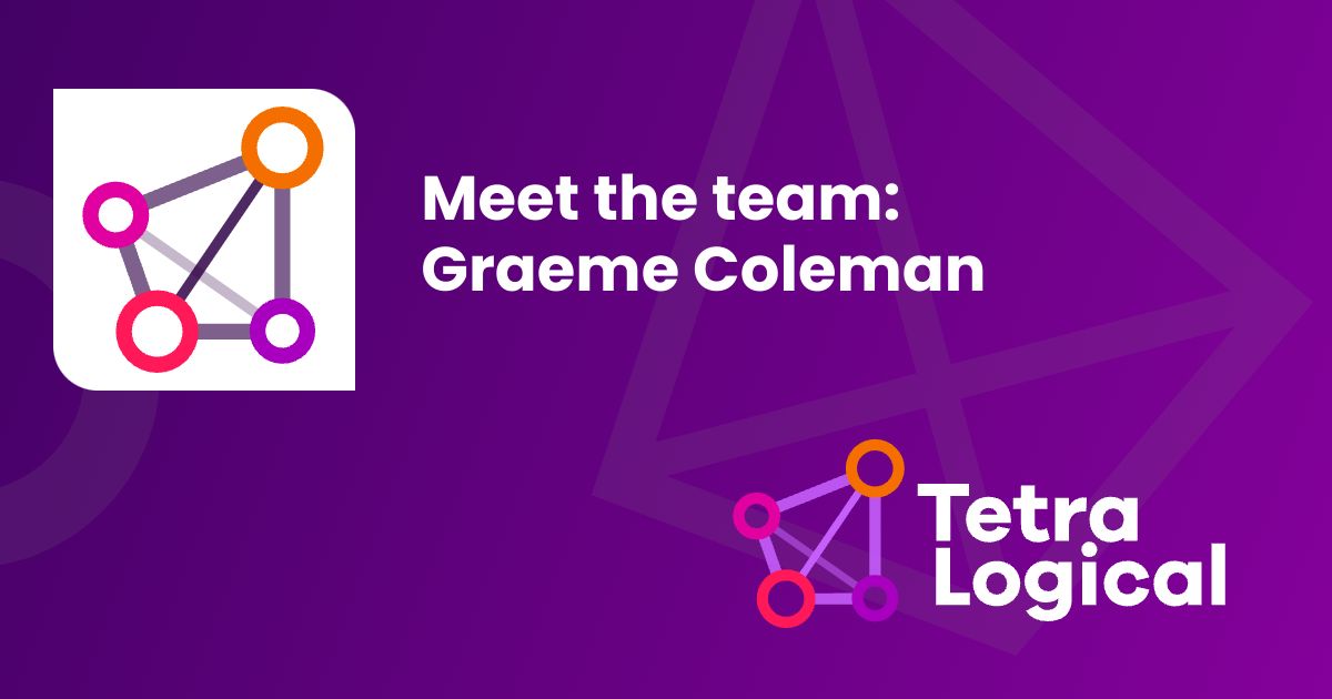 Meet the team: Graeme Coleman - TetraLogical