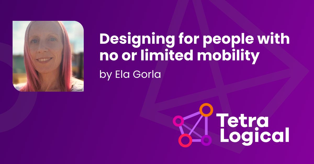 Designing for People with No or Limited Mobility (17 minute read)