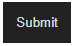 A simple button with white 'Submit' text on a very dark grey background. The button is on a white background.