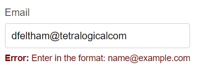 Email input field populated with ‘dfeltham@tetralogicalcom’. Below the field is a red error message that reads, ‘Error: Enter in the format: name@example.com.’