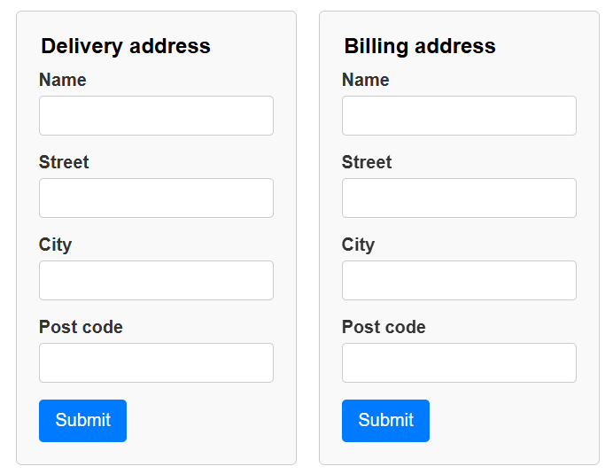 Two forms appearing next to one another, one with the heading Delivery address, the other Billing address. Each form contains the following fields, Name, Street, City, Post code and a blue Submit button