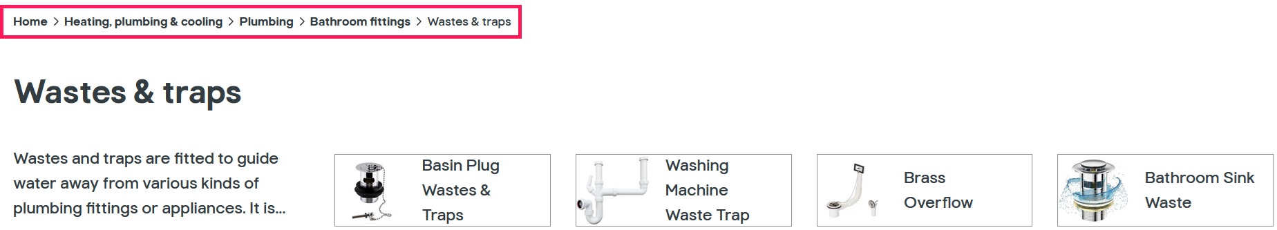 Screenshot of the B and Q breadcrumbs navigation containing the links Home, Heating, plumbing and cooling, Plumbing, Bathroom fittings, and Wastes and Traps